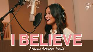 I Believe - powerful Christian anthem | Shawna Edwards | #MV