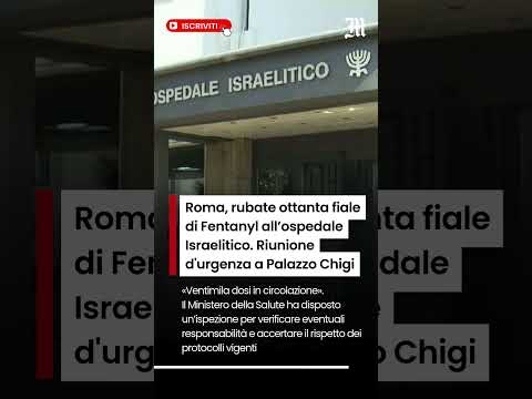Video Fentanyl rubato all'Israelitico: riunione d'urgenza a Palazzo Chigi, disposta un'ispezione