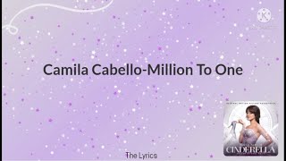 Camila Cabello-Million To One soundtrack of Cinderella (Lyrics)