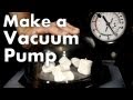 How to Make a Vacuum Pump