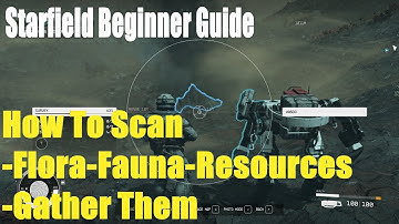 Starfield Beginner Scanning Guide, How To Scan Flora,Fauna,Resources Gathering Guide