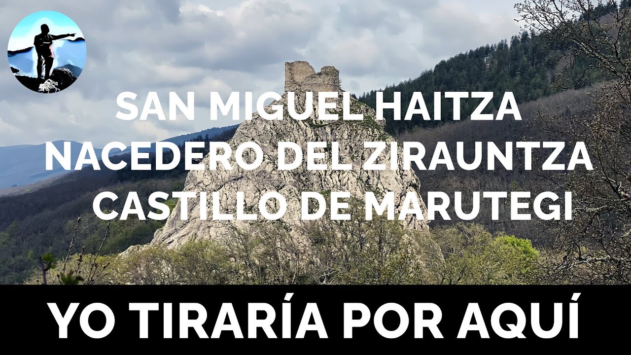 San Miguel Haitza , Nacedero del río Zirauntza, Castillo de Marutegi y Dolmen de Aizkomendi
