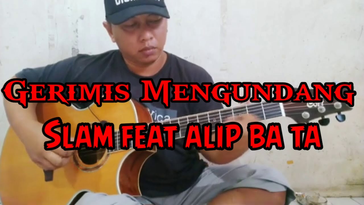Gerimis Mengundang - Slam feat AlipBaTa cover ...