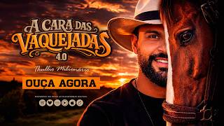 A CARA DAS VAQUEJADAS 4.0 - THULLIO MILIONÁRIO