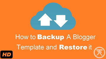 How to Backup A Blogger Template and Restore it?
