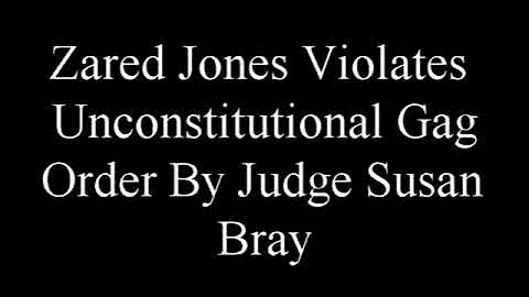 Zared Jones violating jude Susan L Bray's gag order