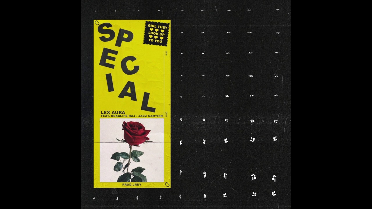 Lex Aura ~ Special (Feat. Rexx Life Raj & Jazz Cartier)