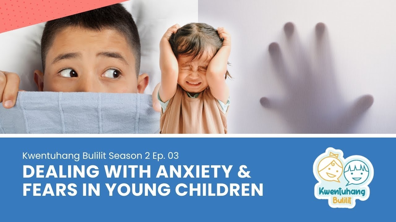 Kwentuhang Bulilit Ep 3: Dealing with Anxiety and Fears of Young Children