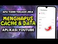 Apa Yang Terjadi Jika Menghapus Cache &amp; Data Aplikasi Youtube ?