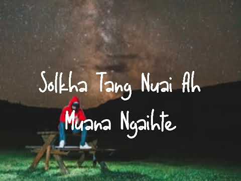 Solkha Tang Nuai Ah   Muana Ngaihte Lyrics Video   MuanaNgaihte  DeihAnglai  PaiteClassics
