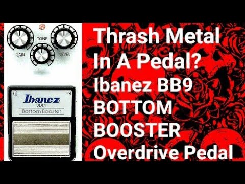 Thrash Metal In A Pedal? Ibanez Bottom Booster BB9 Pedal