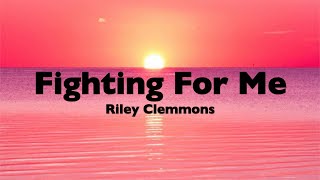 Riley Clemmons - Fighting For Me (Lyrics)