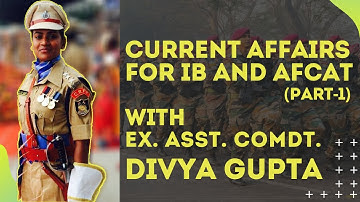 Current Affairs for IB and AFCAT Part 1 | Divya Gupta I CAPF Examination 2020 I Shaurya Aur Vivek