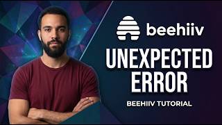 Fix Beehiiv Unexpected Error(Step By Step Guide)