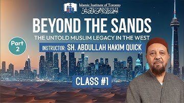 Beyond the Sands - Part 2 | Muslim Legacy in Western Europe | Shaikh Abdullah Hakim Quick