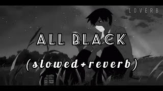 ALL BLACK (Slowed+Reverb) - SUKHE & RAFTAAR | l o v e r b