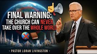 Final Warning The Church Can Never Take Over the Whole World Pastor Loran Charlotte Baptist Church