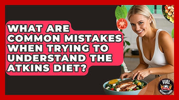 What Are Common Mistakes When Trying to Understand the Atkins Diet? - Fuel Without Carbs