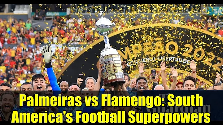 Palmeiras vs Flamengo: South America's Football Superpowers | Copa Libertadores Final Preview