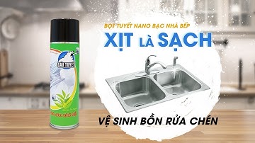 VỆ SINH BỒN RỬA CHÉN BẰNG BỌT TUYẾT NANO BẠC GẤU TUYẾT