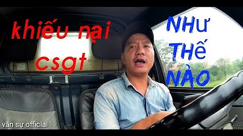 QUY TRÌNH GỬI ĐƠN KHIẾU NẠI KHI BỊ CSGT XỬ LÝ VI PHẠM