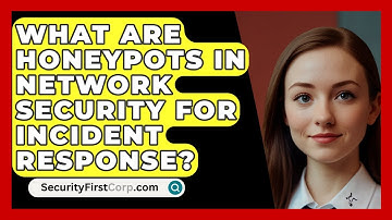 What Are Honeypots In Network Security For Incident Response? - SecurityFirstCorp.com