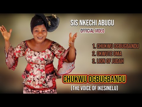 SIS NKECHI ABUGU (IKESINELU)- CHUKWU OGBUGBANDU (Official Video)