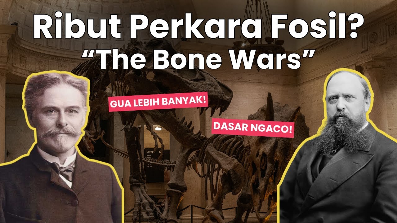 Kenapa Dua Ilmuwan Ini Ribut Besar Gara - Gara Fosil Dinosaurus? | The Bone Wars