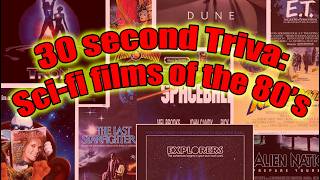80's sci fi films - 30 second trivia!