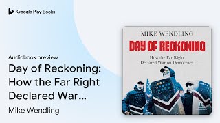Day of Reckoning: How the Far Right Declared… by Mike Wendling · Audiobook preview