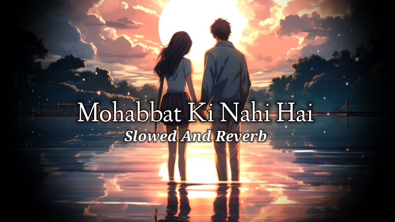 Mohabbat Ki Nahi Hai| Lofi |Slowed Reverb Song Baadshah 1999