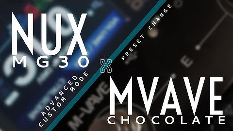 NUX MG30 | MVAVE Chocolate Tutorial | Preset Change | Advanced Custom Mode