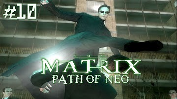 The Matrix: Path of Neo - Прохождение #10 (Ностальгия)
