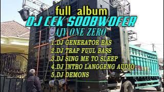 full album dj cek soun paling mantap ajy one zero