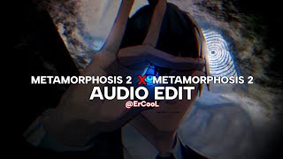 METAMORPHOSIS 2 x METAMORPHOSIS 2 [edit audio]