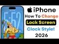 iPhone Lock Screen Clock Change 2026 | Customize iPhone Lock Screen Clock Style &amp; Font