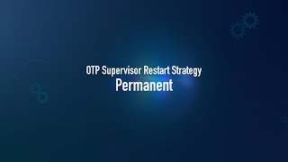 OTP Supervisor Restart Strategy: Permanent