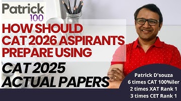 How should CAT 2026 Aspirants prepare using CAT 2025 Actual Papers | Patrick Dsouza
