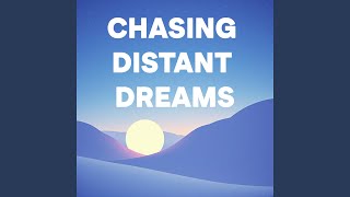 Chasing Distant Dreams