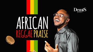 African Reggae Praise - DenniS