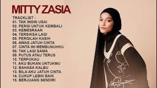 KOMPILASI MITTY ZASIA PALING ENAK DI DENGAR 'TAK INGIN USAI - PERGILAH KASIH - CUKUP LEBIH BAIK'