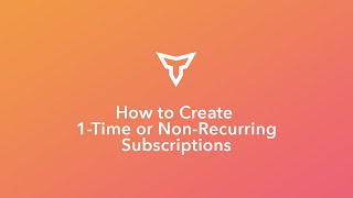How to Setup 1-Time or Non-Recurring Subscriptions