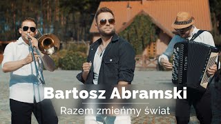 Bartosz Abramski – Razem zmieńmy świat (Oficjalny Teledysk) Disco Polo 2022