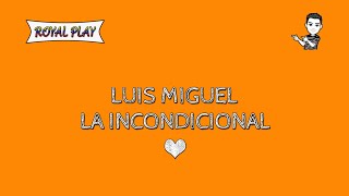 La incondicional - Luis Miguel (Karaoke)