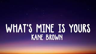 Kane Brown - What's Mine Is Yours lyrics