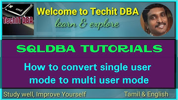 PART 08 HOW TO GET DATABASE OUT OF SINGLE AND MULTI USER MODE IN SQLSERVER 2014(TAMIL) | TechIT DBA