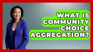 What Is Community Choice Aggregation? - The Right Politics