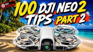 DJI Neo 2: 100 Tips & Tricks You NEED to Know! | Part 2