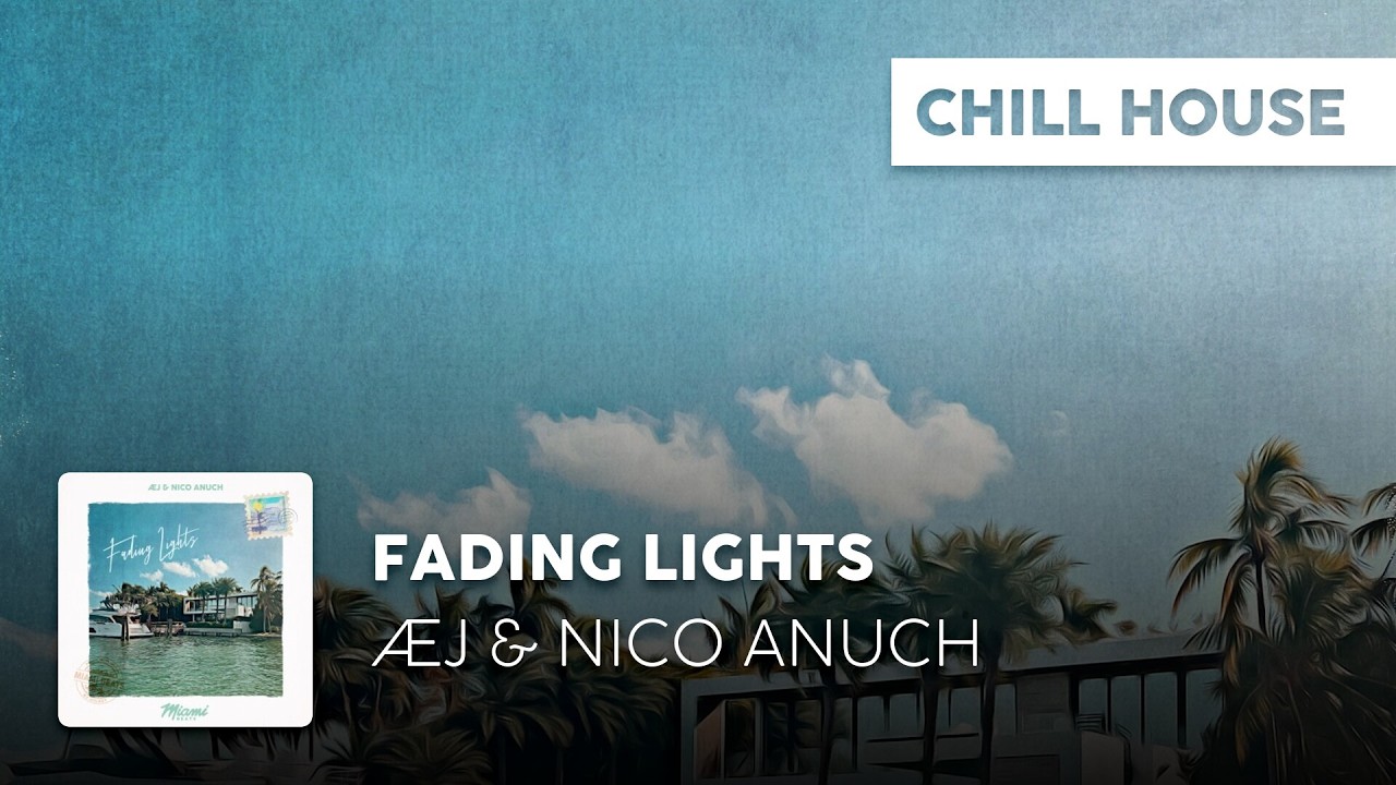 Chill House | Æj & Nico Anuch - Fading Lights auf YouTube ansehen Chill House | Æj & Nico Anuch - Fading Lights auf YouTube ansehen