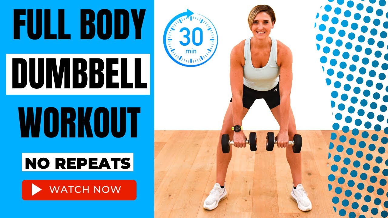 30 MIN FULL BODY DUMBBELL WORKOUT NO REPEAT | Linz Body & Fitness - YouTube